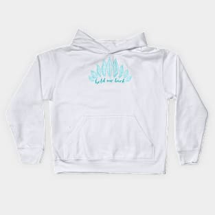 Hold Me Back Kids Hoodie